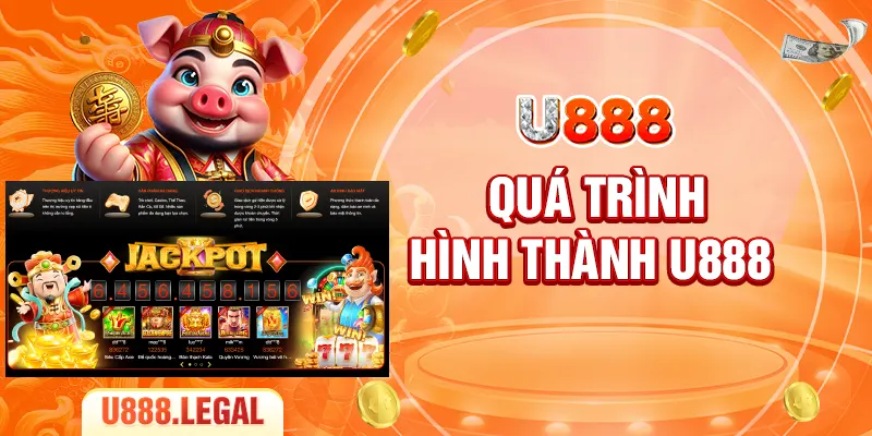 Quá trình hình thành U888